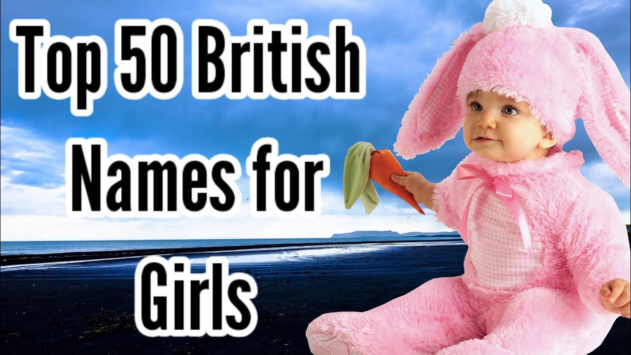 British Girl Names: Unique Options To Inspire