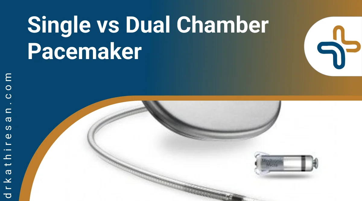 What Are Dual Chamber Pacemaker Benefits? Know Now